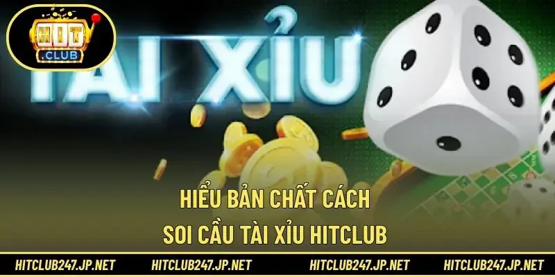 Hiểu bản chất cách soi cầu tài xỉu HITCLUB